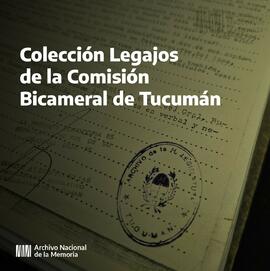 Colección Legajos de la Comisión Bicameral de Tucumán