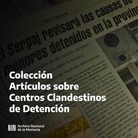 Colección Artículos sobre Centros Clandestinos de Detención